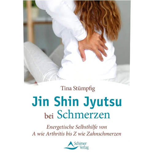 Tina Stümpfig Jin Shin Jyutsu bei Schmerzen: Energetische Selbsthilfe von A wie Arthritis bis Z wie Zahnschmerzen