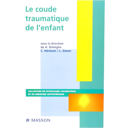 Alain Diméglio Le coude traumatique de l'enfant