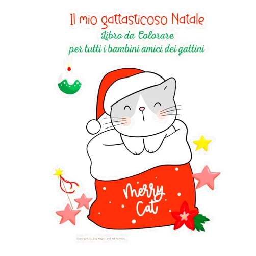 Magic Land Art Il mio gattastico Natale - Libro da colorare per tutti i bambini amici dei gattini!: Tenerissimi gattini da colorare a tema natalizio (Italian Edition)