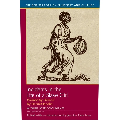 Harriet Jacobs Incidents in the Life of A Slave Girl, Written by Herself: With Related Documents (Bedford Series in History and Culture)