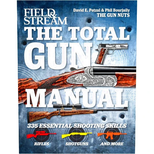 Phil Bourjaily,David Petzal The Total Gun Manual (Field & Stream): 335 Essential Shooting Skills