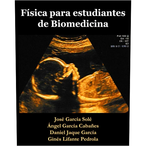 José García Solé,Ángel García Cabañes,Daniel Jaque García,Ginés Lifante Pedrola Física para estudiantes de Biomedicina: Física básica para estudiantes de Ciencias de la vida (Spanish Edition)