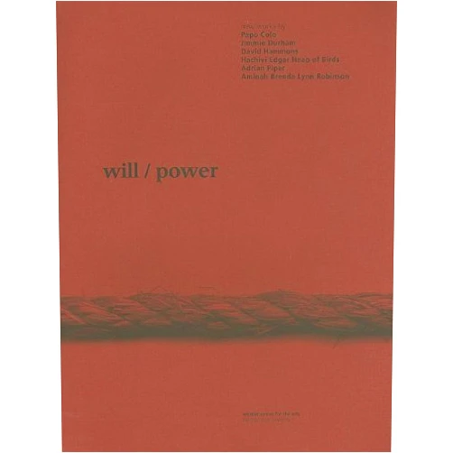 By Ann Bremner (Editor) Will/Power: New Works by Papo Colo Jimmie Durham David Hammons Hachivi Edgar Heap of Birds, Adrian Piper, Aminah Brenda, Lynn Robinson