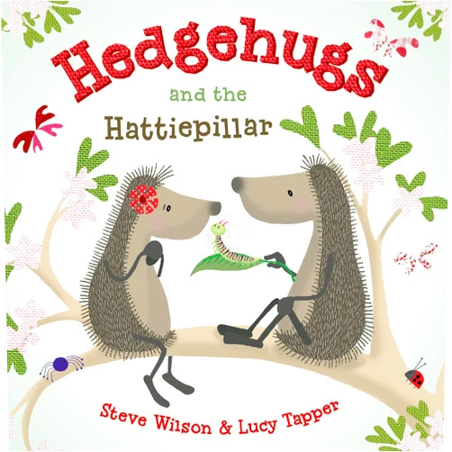 Steve Wilson,Lucy Tapper Hedgehugs and the Hattiepillar (Hedgehugs, 2)