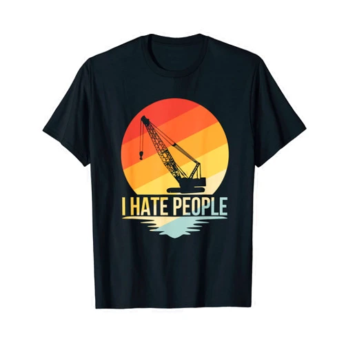 I hate People Crane operator TShirt construction Crane T-Shirt