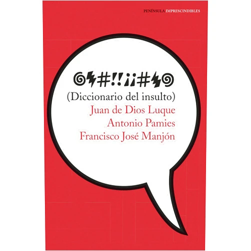 Spanish Edition by Juan de Dios Luque Durán (Author), Antonio Pàmies Bertran (Author), Francisco José Manjón Pozas (Author) & 1 more Format: Kindle Edition Diccionario del insulto (IMPRESCINDIBLES) (Spanish Edition)