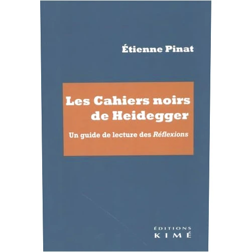 French Edition by Etienne Pinat (Author) Les Cahiers noirs de Heidegger: Un guide de lecture des Réflexions