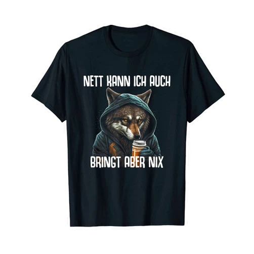 Lustiger Spruch Tiere & Spaß Damen & Herren Wolf Saying Funny Nice Can I Also Brings But Nix T-Shirt