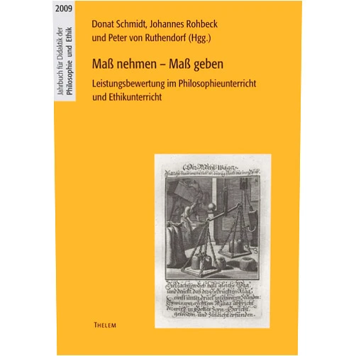 German Edition by Johannes Rohbeck (Editor), Donat Schmidt (Editor), Peter Von Ruthendorf (Editor) & 0 more Maß nehmen - Maß geben: Leistungsbewertung im Philosophieunterricht und Ethikunterricht (German Edition)