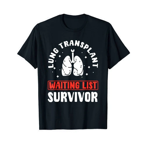 Lung Transplant Design Organ Donor Awareness Lung Transplant Waiting List Survivor Organ Transplantation T-Shirt