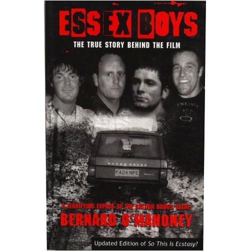 Bernard O'Mahoney Essex Boys: A Terrifying Expose of the British Drugs Scene