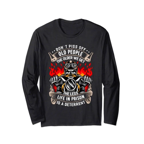 Stuff For Bikers And Motocycle Racing The Older We Get The Less Life In Prison Funny Biker Long Sleeve T-Shirt