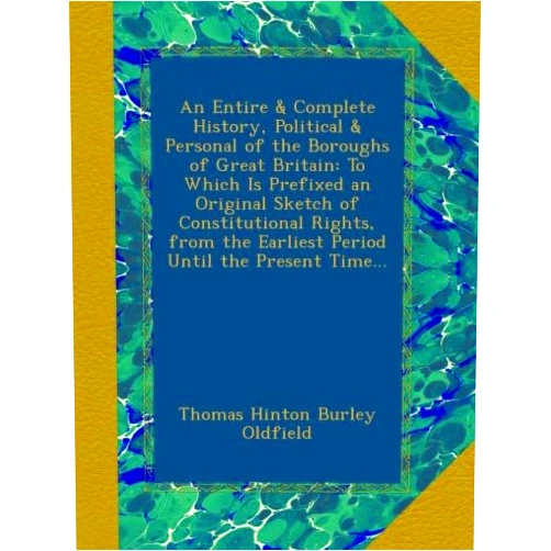 Thomas Hinton Burley Oldfield An Entire & Complete History