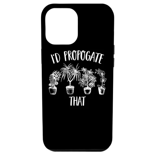 Garden Lover Humor - DressedForDuty iPhone 12 Pro Max I'd Propagate That Funny House Plant Lover Gardener Case