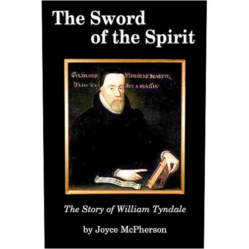 Joyce Mcpherson The Sword of the Spirit: The Story of William Tyndale