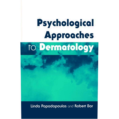 Linda Papadopoulos,Robert Bor Psychological Approaches to Dermatology