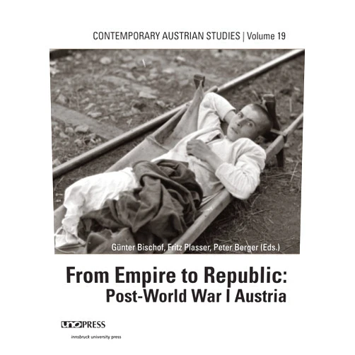 By Günter Bischof (Editor), Fritz Plasser (Editor), Peter Berger (Editor) & 0 more From Empire To Republic Post WWI (Contemporary Austrian Studies, Vol 19)