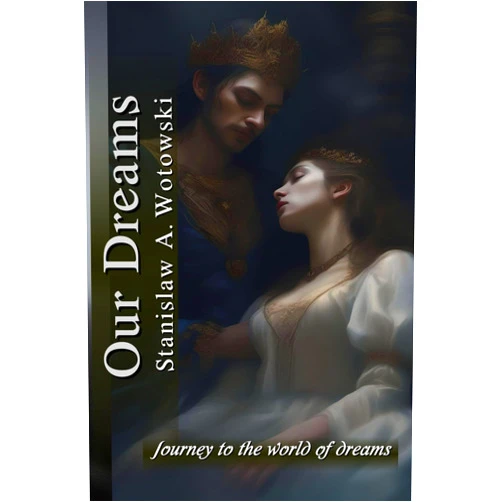 Stanislaw Antoni Wotowski,Andrzej Juliusz Sarwa Our Dreams: Journey to the world of dreams