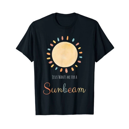 Visit The Sunbeam Jesus Wants Me for a Sunbeam T-Shirt