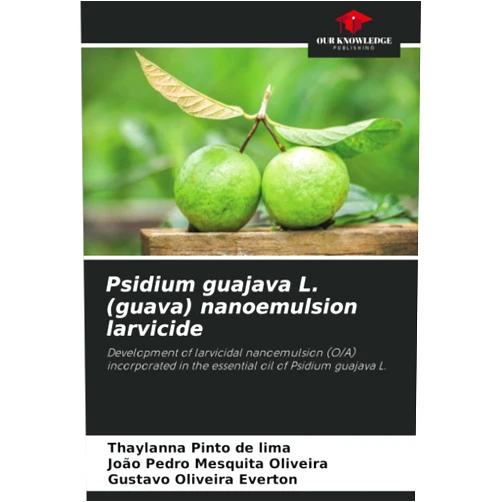 By Thaylanna Pinto de Lima (Author), João Pedro Mesquita Oliveira (Author), Gustavo Oliveira Everton (Author) & 0 more Psidium guajava L. (guava) nanoemulsion larvicide: Development of larvicidal nanoemulsion (O/A) incorporated in the essential oil of Psidium guajava L.