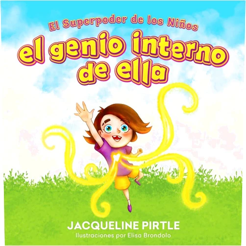 Spanish Edition by Jacqueline Pirtle (Author), Zoe Pirtle (Editor), Elisa Brondolo (Illustrator) & 0 more El Genio Interno De Ella: El Superpoder De Los Niños (Spanish Edition)