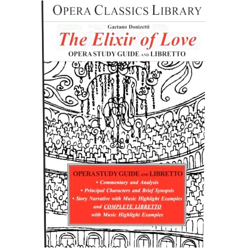 Burton D. Fisher Donizetti's THE ELIXIR of LOVE-Opera Study Guide and Libretto: L'Elisir d'Amore