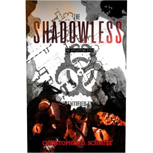 Christopher D. Schmitz The Shadowless: The Affliction Cycle