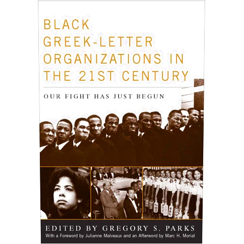 By Gregory S. Parks (Editor), Julianne Malveaux (Foreword), Marc Morial (Afterword), Marc H. Morial (Other Contributor) & 1 more Format: Kindle Edition Black Greek-Letter Organizations in the 21st Century: Our Fight Has Just Begun
