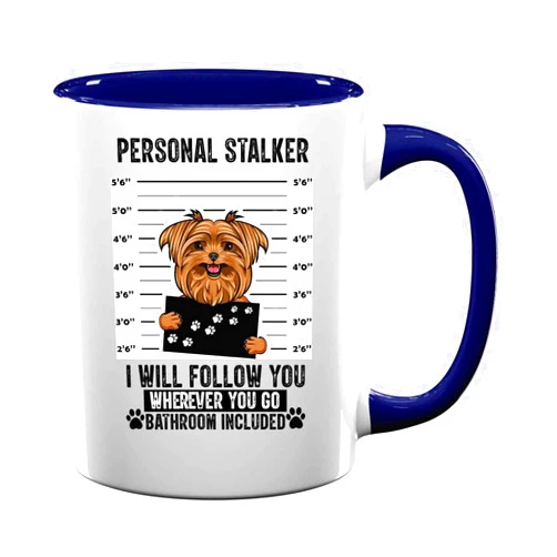 Generic Personal Stalker I Will Follow You Wherever You Go Yorkshire Terrier Dog Pet Lover U50021 Present For Birthday, Anniversary, Valentine's Day 11 Oz Blue Inner Mug
