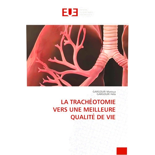 Gargouri Maroua,Gargouri Héla La Trachéotomie Vers Une Meilleure Qualité de Vie (French Edition)
