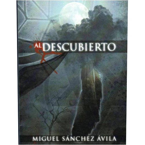 Miguel Sanchez-Avila Al Descubierto (Spanish Edition)