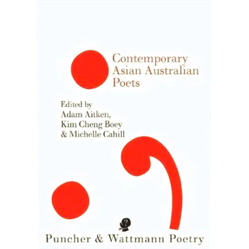 By Adam Aitken (Editor), Kim Cheng Boey (Editor), Michelle Cahill (Editor) & 0 more Contemporary Asian Australian Poets (Puncher and Wattmann Poetry)