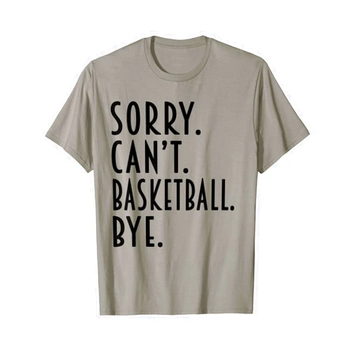 Sarcastic Basketball Shirts & Gift Sarcastic Basketball Gifts Sorry Can't Basketball Coach Dad T-Shirt