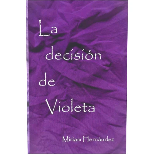 Sra Miriam Hernández Palacios La decisión de Violeta (Spanish Edition)