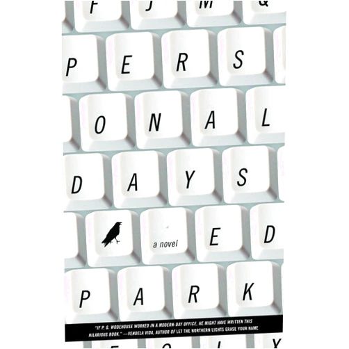 Ed Park Personal Days: A Novel