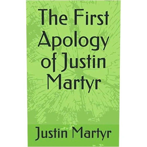 Justin Martyr,Alexander Roberts D.D.,James Donaldson LL.D.,Rev. M Dods,A.M. Overett REL. The First Apology of Justin Martyr