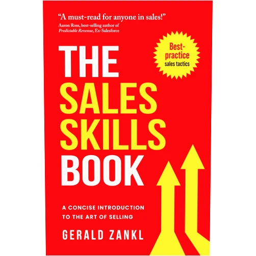 By Gerald Zankl (Author) The Sales Skills Book: A Concise Introduction to the Art of Selling