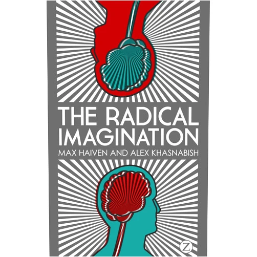 By Max Haiven (Author), Alex Khasnabish (Author) The Radical Imagination: Social Movements in the Age of Austerity
