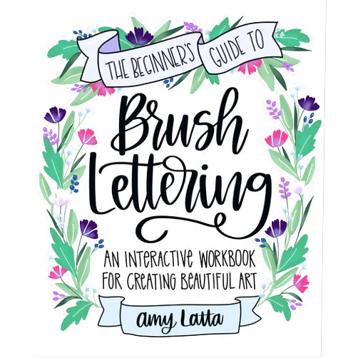 By Amy Latta (Author) The Beginner's Guide to Brush Lettering: An Interactive Workbook for Creating Beautiful Art