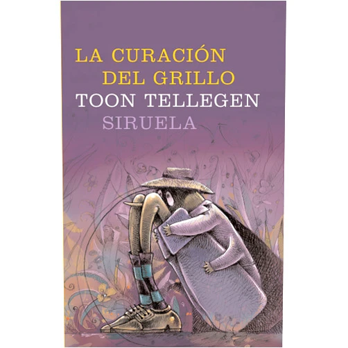 Toon Tellegen,Jesús Aguado,María Lerma La curación del grillo (Spanish Edition)
