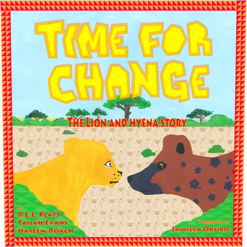 By Taijan Evans (Author), R.E.L. Platt (Author), Naseem Roach (Author), Jamilla Okubo (Illustrator), Shout Mouse Press (Editor) & 1 more Format: Kindle Edition Time For Change: The Lion and Hyena Story (Books by Teens)