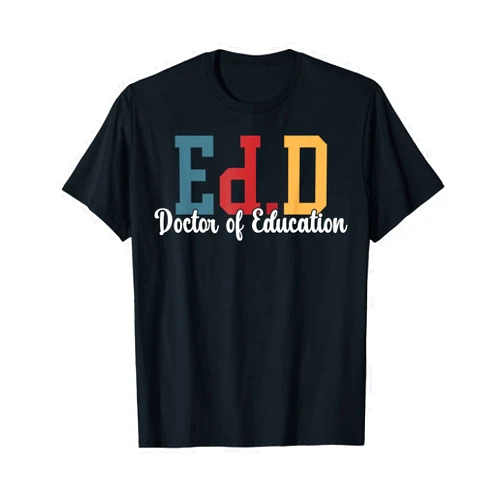 Ed.D Graduation For Doctor Of Education Graduate Ed.D Doctor Of Education Graduation EdD Doctorate Degree T-Shirt