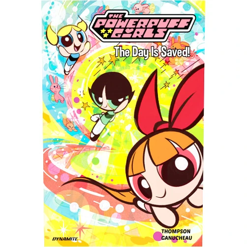 Kelly Thompson,Amanda Deibert,Paulina Ganucheau,Cat Staggs The Powerpuff Girls Vol. 1: The Day is Saved