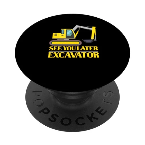 Excavator pun joke Design see you later excavator Design for a joke fan or partylover PopSockets Swappable PopGrip