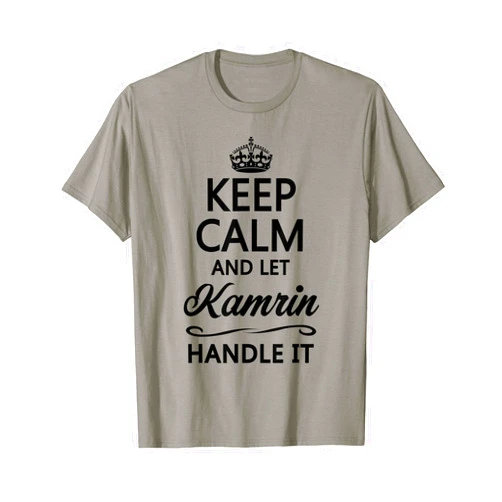 For Someone Named KAMRIN KEEP CALM and let KAMRIN Handle It | Funny Name Gift - T-Shirt