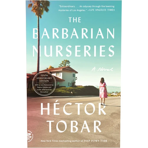 By Héctor Tobar (Author), Reyna Grande (Contributor) The Barbarian Nurseries: A Novel (Tenth Anniversary Edition)