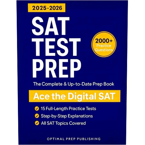 By Optimal Prep Publishing (Author) SAT Test Prep: The Complete & Up-to-Date Prep Book with 15 Full-Length Practice Tests, 2000+ Practice Questions & Step-by-Step Explanations to Ace the Digital SAT