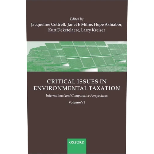 By Jacqueline Cottrell (Editor), Janet E. Milne (Editor), Hope Ashiabor (Editor), Lawrence A. Kreiser (Editor), Kurt Deketelaere (Editor) & 1 more Critical Issues in Environmental Taxation: Volume VI: International and Comparative Perspectives