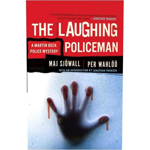 Maj Sjöwall,Per Wahlöö,Alan Blair,Jonathan Franzen The Laughing Policeman: A Martin Beck Police Mystery (4) (Martin Beck Police Mystery Series)