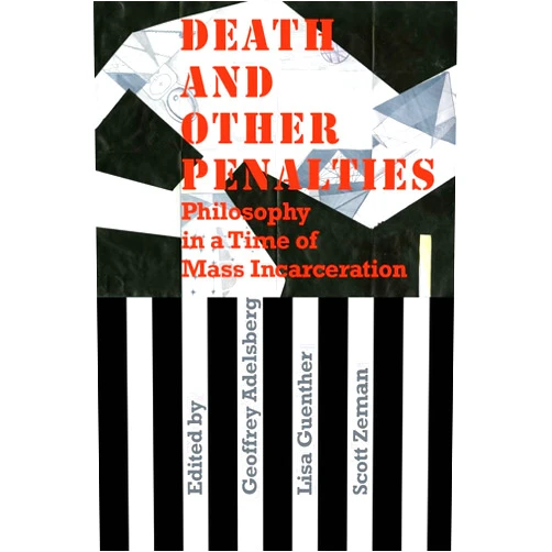 By Lisa Guenther (Author), Scott Zeman (Author), Geoffrey Adelsberg (Editor) & 0 more Death and Other Penalties: Philosophy in a Time of Mass Incarceration